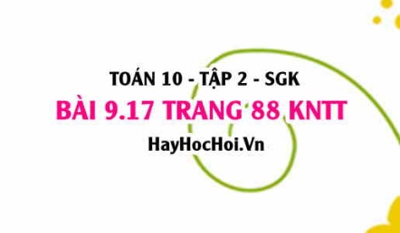 Bài 9.17 trang 88 Toán 10 tập 2 Kết nối tri thức